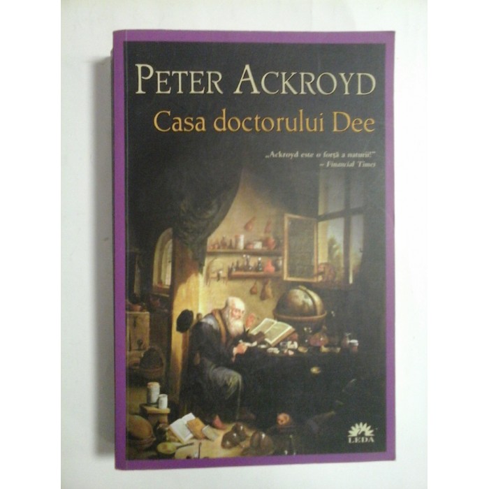 CASA DOCTORULUI DEE - PETER ACKROYD